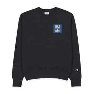 Dont Worry Be Happy 1 Mens Champion Crewneck Sweatshirt